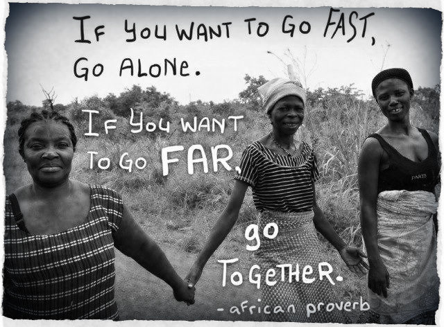 Picture of African Proverb, if you want to go fast, go along, if you want to go far, go together.